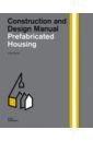 Meuser Philipp Prefabricated Housing. Construction and Design Manual childcare facilities construction and design manual