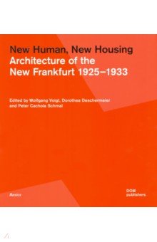 New Human, New Housing. Architecture of the New Frankfurt 1925?1933