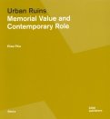Urban Ruins. Memorial Value and Contemporary Role