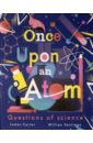 Carter James Once Upon an Atom sparrow dr the big book of science