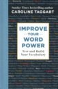 Taggart Caroline Improve Your Word Power. Test and Build Your Vocabulary hodges kate wild words a collection of words from around the world that describe happenings in nature