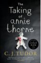 Tudor C. J. The Taking of Annie Thorne