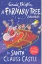 Blyton Enid In Santa Claus's Castle. A Faraway Tree Adventure цена и фото