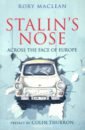 Maclean Rory Stalin's Nose. Across the Face of Europe уортон эдит the angel at the grave and the verdict