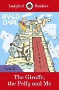 Roald Dahl. The Giraffe, the Pelly and Me. Level 3