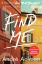 Aciman Andre Find Me andre aciman call me by your name