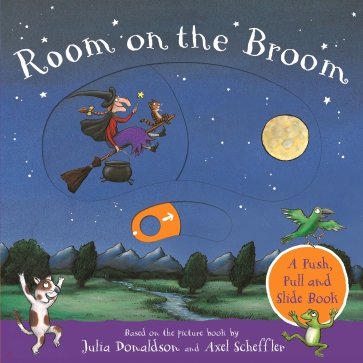 Room on the Broom. A Push, Pull and Slide Book