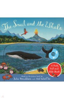 The Snail and the Whale. A Push, Pull and Slide Book