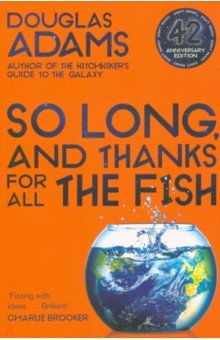 Adams Douglas - So Long, and Thanks for All the Fish