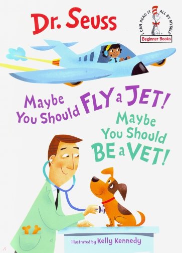 Maybe You Should Fly a Jet! Maybe You Should Be a Vet!