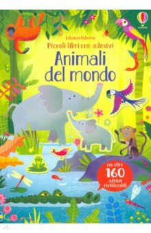 Animali del mondo. Piccoli libri con adesivi