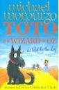 Morpurgo Michael Toto. The Wizard of Oz as Told by the Dog michael morpurgo mr skip