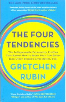 The Four Tendencies. The Indispensable Personality Profiles That Reveal How to Make Your Life Better Hodder & Stoughton - фото 1