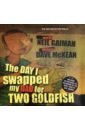 Gaiman Neil, McKean Dave The Day I Swapped my Dad for 2 Goldfish (+CD) isaacson rupert the horse boy a father s miraculous journey to heal his son