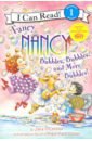 O`Connor Jane Fancy Nancy. Bubbles, Bubbles & More Bubbles! o connor jane fancy nancy s fantastic phonics 12 mini books
