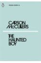 McCullers Carson The Haunted Boy mccullers carson the ballad of the sad cafe