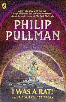 Обложка книги I Was a Rat! Or, The Scarlet Slippers, Pullman Philip