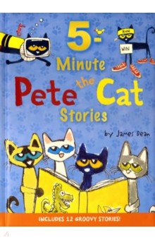 

Pete the Cat. 5-Minute Pete the Cat Stories
