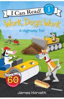 Work, Dogs, Work. A Highway Tail (Horvath James)
