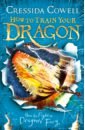 Cowell Cressida How to Train Your Dragon. How to Fight a Dragon's Fury cowell cressida how to betray a dragon s hero