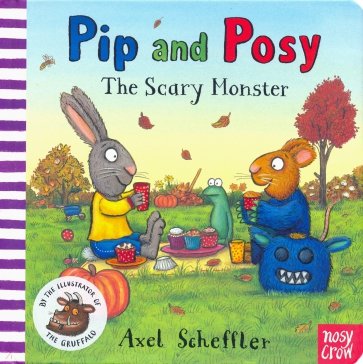 Pip and Posy. The Scary Monster