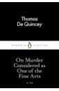 de Quincey Thomas On Murder Considered as One of the Fine Arts