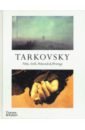 Tarkovsky. Films, Stills, Polaroids & Writings alexander garrett layla ambartsumyan gayane evlampiev igor andrei tarkovsky an artist of space