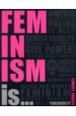 Black Alexandra, Buller Laura, Hoyle Emily Feminism Is... kendall mikki hood feminism notes from the women white feminists forgot