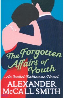 Обложка книги The Forgotten Affairs Of Youth, McCall Smith Alexander