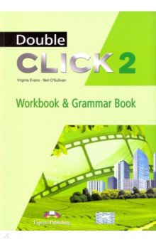Evans Virginia, O`Sullivan Neil - Double Click 2. Workbook & Grammar Book