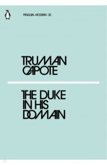 Capote Truman - The Duke in His Domain