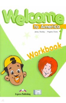 Dooley Jenny, Эванс Вирджиния - Welcome To America 1 Workbook