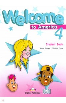 Dooley Jenny, Эванс Вирджиния - Welcome to America 4. Student's Book
