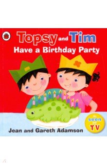 Adamson Jean, Adamson Gareth - Topsy and Tim. Have a Birthday Party