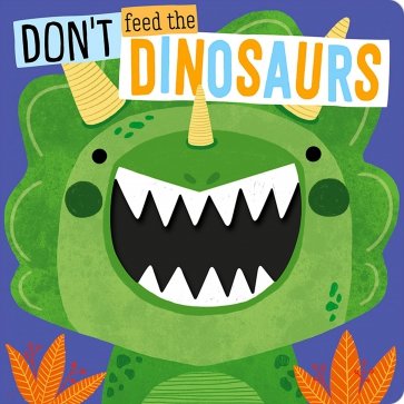 Don't Feed the Dinosaurs