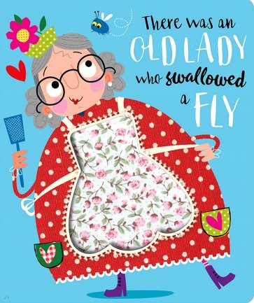 There Was an Old Lady Who Swallowed a Fly