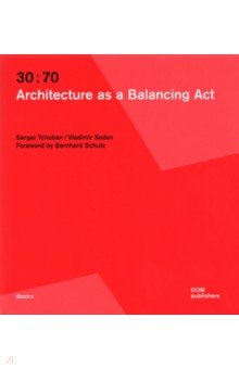 Tchoban Sergei - 30:70. Architecture as a Balancing Act