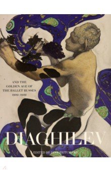

Diaghilev and the Golden Age of the Ballets Russes 1909-1929
