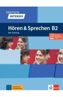 Deutsch intensiv. Hoeren und Sprechen B2. Das Training