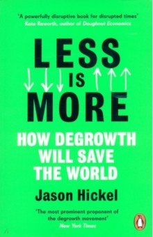 

Less is More. How Degrowth Will Save the World