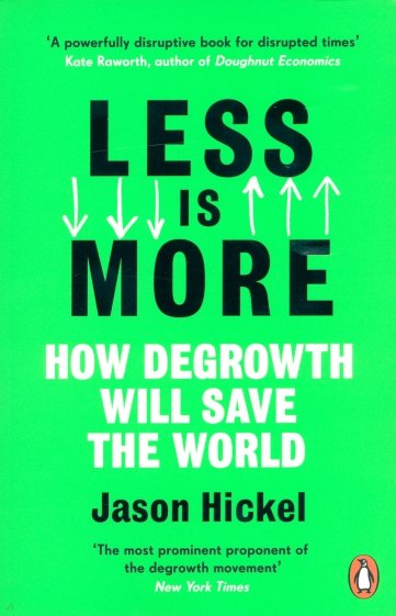 Less is More. How Degrowth Will Save the World