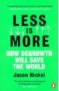Hickel Jason Less is More. How Degrowth Will Save the World цена и фото