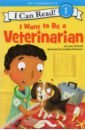 цена Driscoll Laura I Want to Be a Veterinarian. Level 1
