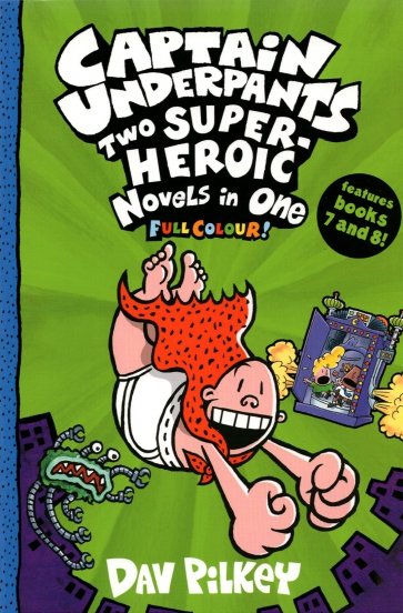 Captain Underpants. Two Super-Heroic Novels in One