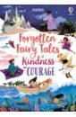 Sebag-Montefiore Mary Forgotten Fairy Tales of Kindness and Courage hammond claudia the keys to kindness how to be kinder to yourself others and the world