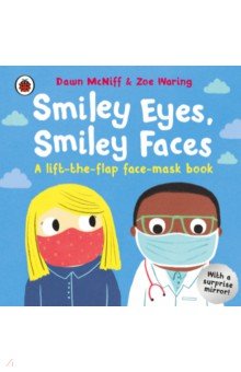 

Smiley Eyes, Smiley Faces. A lift-the-flap face-mask book