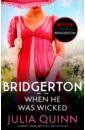 Quinn Julia Bridgerton. When He Was Wicked quinn julia the wit and wisdom of bridgerton lady whistledown s official guide