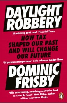 Daylight Robbery. How Tax Shaped Our Past and Will Change Our Future
