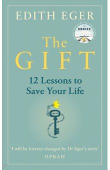 Eger Edith - Gift. 12 Lessons to Save Your Life