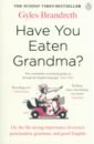 Brandreth Gyles Have You Eaten Grandma? khorram adib darius the great is not okay